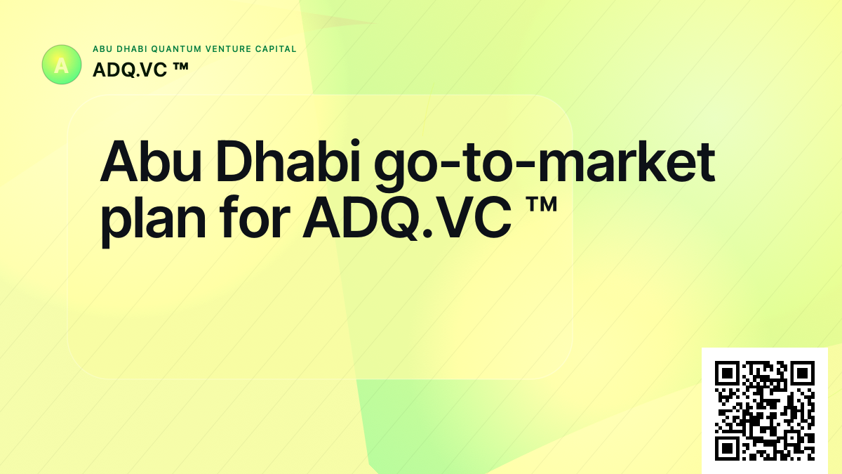 Abu Dhabi go-to-market plan for ADQ.VC ™