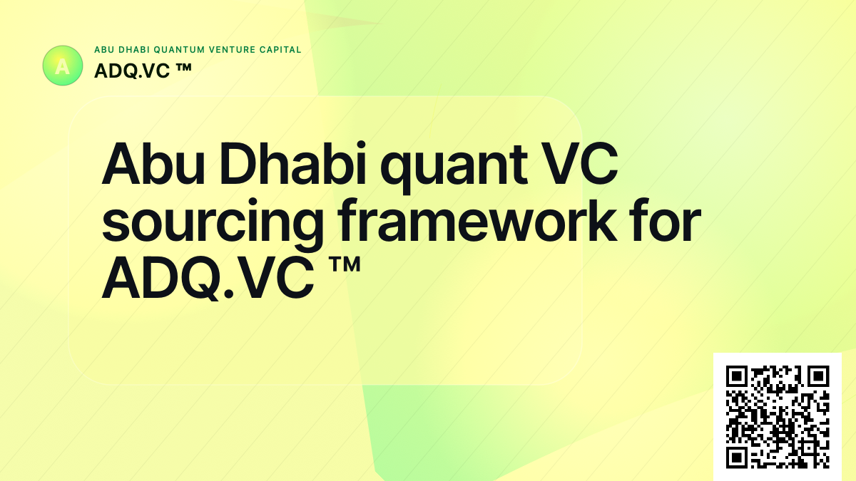 Abu Dhabi quant VC sourcing framework for ADQ.VC ™