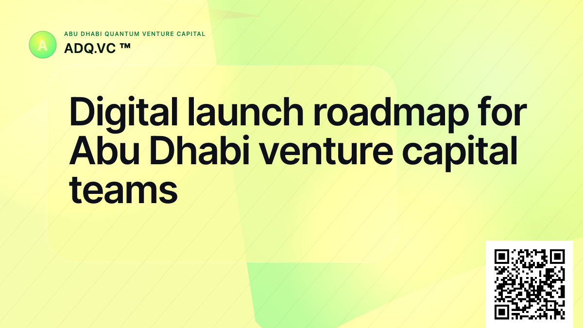 Digital launch roadmap for Abu Dhabi venture capital teams