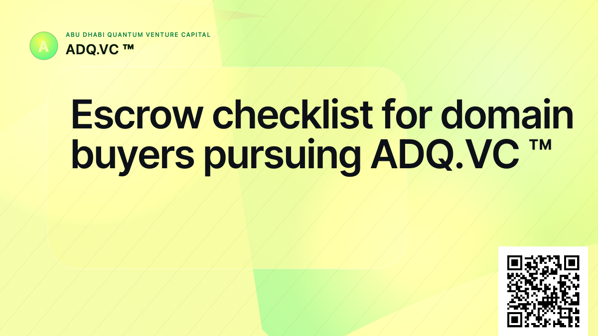 Escrow checklist for domain buyers pursuing ADQ.VC ™