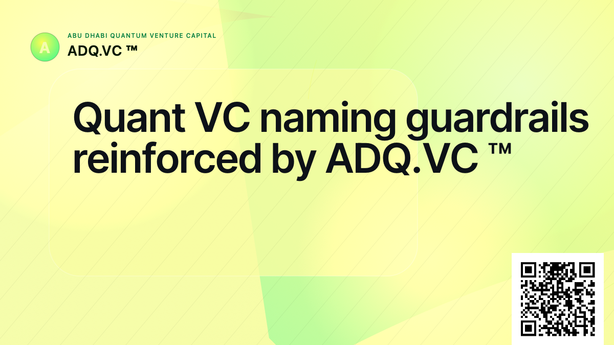 Quant VC naming guardrails reinforced by ADQ.VC ™