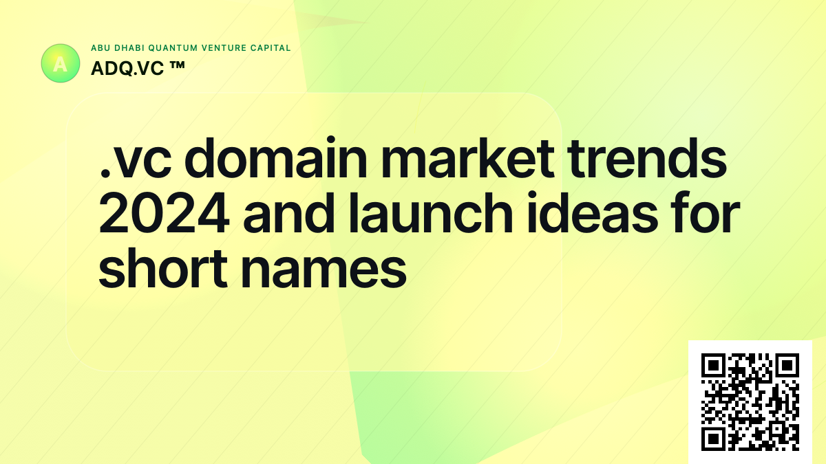 .vc domain market trends 2024 and launch ideas for short names